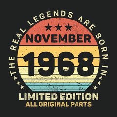 The Real Legends Are Born In November 1968, Birthday gifts for women or men, Vintage birthday shirts for wives or husbands, anniversary T-shirts for sisters or brother