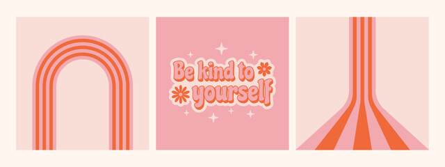 Collection of stripes poster with inspirational phrase Be kind to yourself in retro 70s style. Vector illustration.