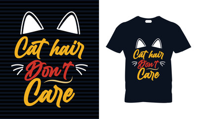 Cat hair don't care t-shirt design. Cat t-shirt. Print posters, t-shirts, women's shirts, cat lovers