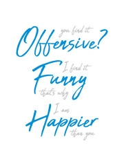 You find it offensive 
