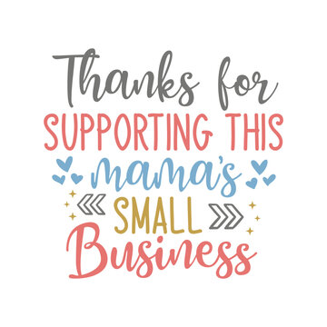 Thanks For Supporting This Mama's Small Business Svg