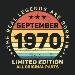 Obraz premium The Real Legends Are Born In September 1970, Birthday gifts for women or men, Vintage birthday shirts for wives or husbands, anniversary T-shirts for sisters or brother