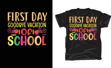 FIRST DAY GOODBYE VACATION OF SCHOOL tshirt
