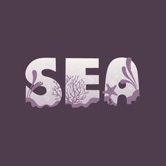 "Sea" lettering. Maritime, sea coast, marine life, nautical concept. Vector illustration. Card, cover, postcard.