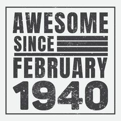 Awesome Since February 1940. Vintage Retro Birthday Vector, Birthday gifts for women or men, Vintage birthday shirts for wives or husbands, anniversary T-shirts for sisters or brother