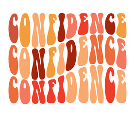 Confidence, hand drawn lettering motivational, inspirational, positive quote; groovy retro wavy stacked text typography vector design isolated on white background. Phrase for t shirt, card