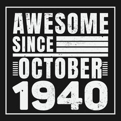 Awesome Since October 1940. Vintage Retro Birthday Vector, Birthday gifts for women or men, Vintage birthday shirts for wives or husbands, anniversary T-shirts for sisters or brother