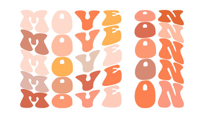 Move on, hand drawn lettering motivational, inspirational, positive quote; groovy retro wavy stacked text typography vector design isolated on white background. Phrase for t shirt, card