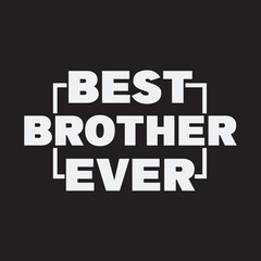Best brother ever father's day typography and vector graphic t-shirt design template