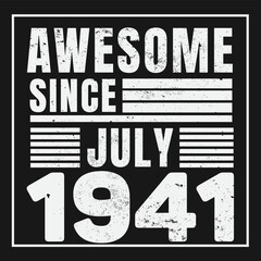 Fototapeta premium Awesome Since July 1941. Vintage Retro Birthday Vector, Birthday gifts for women or men, Vintage birthday shirts for wives or husbands, anniversary T-shirts for sisters or brother