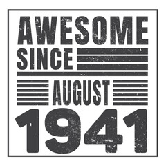 Fototapeta premium Awesome Since August 1941. Vintage Retro Birthday Vector, Birthday gifts for women or men, Vintage birthday shirts for wives or husbands, anniversary T-shirts for sisters or brother