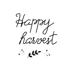 Happy harvest hand written lettering. Calligraphy inscription on white background. Calligraphic element design