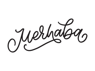 Merhaba Hand Drawn Black Vector Calligraphy Isolated on White Background. Merhaba - Turkish Word Meaning Hello