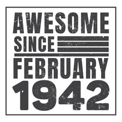 Awesome Since February 1942. Vintage Retro Birthday Vector, Birthday gifts for women or men, Vintage birthday shirts for wives or husbands, anniversary T-shirts for sisters or brother
