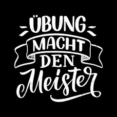 Hand drawn motivation lettering quote in German - Practice makes perfect. Inspiration slogan for greeting card, print and poster design. Cool for t-shirt and mug printing.