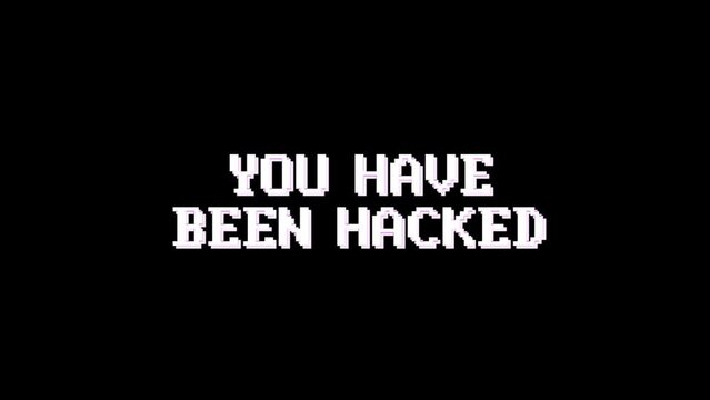YOU HAVE BEEN HACKED Glitch Text with Alpha Matte, Loop
