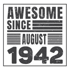 Awesome Since August 1942. Vintage Retro Birthday Vector, Birthday gifts for women or men, Vintage birthday shirts for wives or husbands, anniversary T-shirts for sisters or brother
