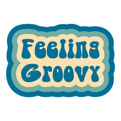 hippies 60s style feeling groovy slogan