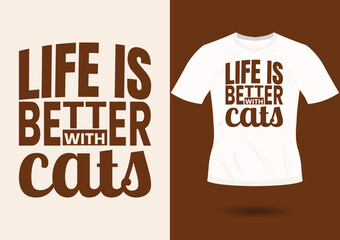 Life is better with cats inspirational trendy motivational typography design for t shirt print
