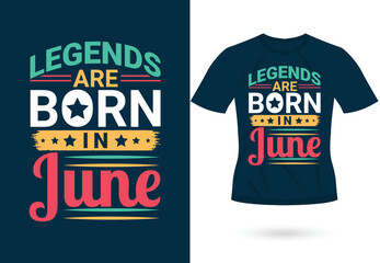 Legends are born in june inspirational trendy motivational typography design for t shirt print
