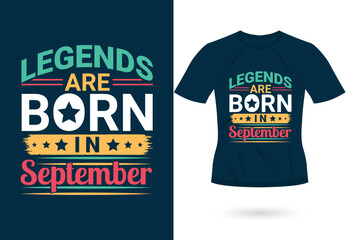 Legends are born in September inspirational trendy motivational typography design for t shirt print