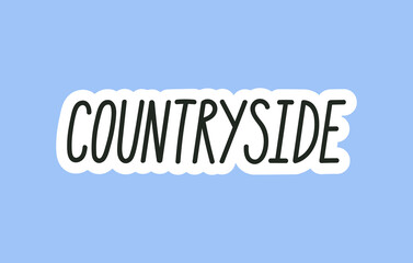 Countryside hand drawn lettering. This phrase is dedicated to sunny spring time. Gardening, rural lifestyle and recreation concept. Vector illustration isolated on blue background.