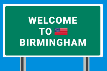 City of Birmingham. Welcome to Birmingham. Greetings upon entering American city. Illustration from Birmingham logo. Green road sign with USA flag. Tourism sign for motorists