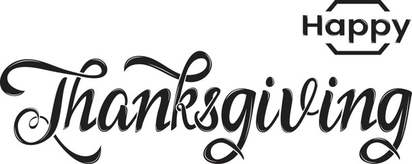 Happy Thanksgiving.  Hand lettering calligraphy text in black color on a white background. Can be used for holiday design. Vector illustration. 