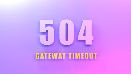 HTTP Error 504 Gateway Timeout. 3d render illustration.