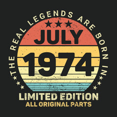 The Real Legends Are Born In July 1974, Birthday gifts for women or men, Vintage birthday shirts for wives or husbands, anniversary T-shirts for sisters or brother
