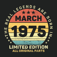 The Real Legends Are Born In March 1976, Birthday gifts for women or men, Vintage birthday shirts for wives or husbands, anniversary T-shirts for sisters or brother