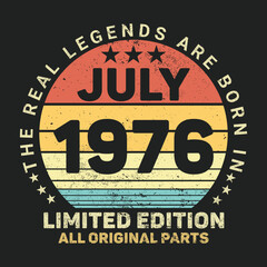 Naklejka na ściany i meble The Real Legends Are Born In July 1976, Birthday gifts for women or men, Vintage birthday shirts for wives or husbands, anniversary T-shirts for sisters or brother