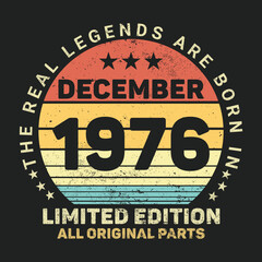 The Real Legends Are Born In December 1976, Birthday gifts for women or men, Vintage birthday shirts for wives or husbands, anniversary T-shirts for sisters or brother
