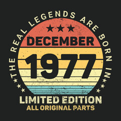 The Real Legends Are Born In December 1977, Birthday gifts for women or men, Vintage birthday shirts for wives or husbands, anniversary T-shirts for sisters or brother