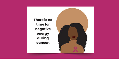 Fototapeta na wymiar There is no time for negative energy during cancer - Breast Cancer Card for African Women