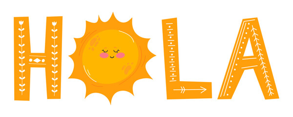 Hola quote with sun. Vector scandinavian style cartoon illustration. Isolated on white background. Hola text print for t-shirt,poster,card concept © светлана аркаллаева