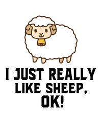 I Just Really Like Sheep, Ok! is a vector design for printing on various surfaces like t shirt, mug etc.