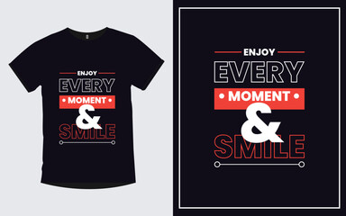 Enjoy every moment & smile quotes typography trendy poster and t shirt design