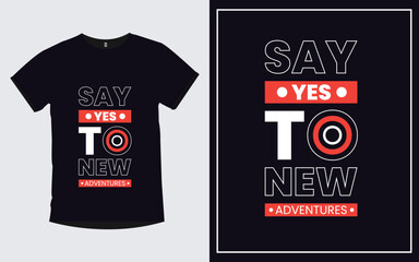 Say Yes to new adventures quotes typography trendy poster and t shirt design