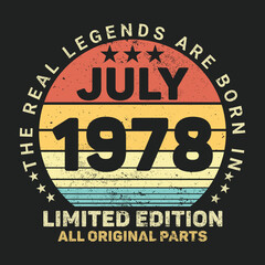The Real Legends Are Born In July 1978, Birthday gifts for women or men, Vintage birthday shirts for wives or husbands, anniversary T-shirts for sisters or brother