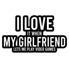 I Love It When My Girlfriend