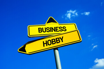 Business vs Hobby - Traffic sign with two options - entrepreneurship, job and work or activity for leisure time. Decision and choice.