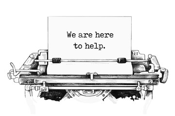 Text 'we are here to help' typed on retro typewriter. Business concept.