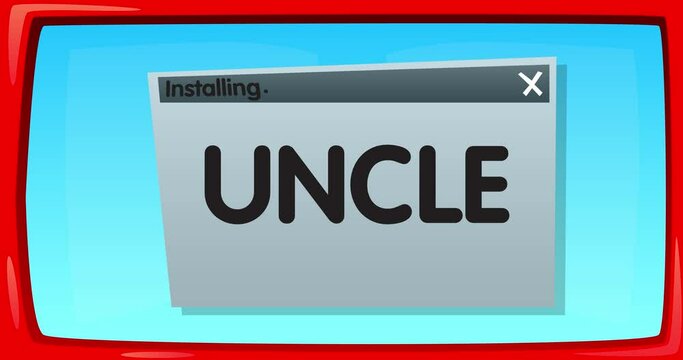 Cartoon Computer With the word Uncle. Video message of a screen displaying an installation window.