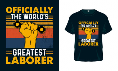 Officially the world's greatest laborer - Labour Day USA t shirt design vector. Good for Clothes, Greeting Card, Poster, and Mug Design.
