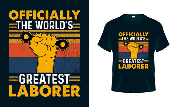 Officially the world's greatest laborer - Labour Day USA t shirt design vector. Good for Clothes, Greeting Card, Poster, and Mug Design.