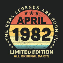 Fototapeta premium The Real Legends Are Born In April 1982, Birthday gifts for women or men, Vintage birthday shirts for wives or husbands, anniversary T-shirts for sisters or brother