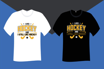 I liked hockey and I still like hockey T Shirt Design template