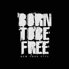 Born to be free typography slogan for print t shirt design