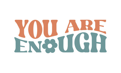 You are enough Inspirational quote retro wavy colorful typography on white background